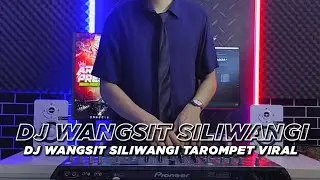 DJ WANGSIT SILIWANGI [TAROMPET] SOUND VIRAL TIKTOK SUNDA PRIDE