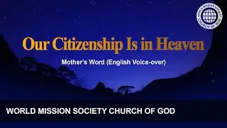 Our Citizenship Is in Heaven | WMSCOG, Church of God, Ahnsahnghong, God the Mother