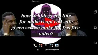 how to hide green line for make real roll safe green screen make for freefire freefire video