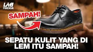 SEPATU KULIT YANG GA DIJAHIT ITU SAMPAH! - LAB FORENSIK 
