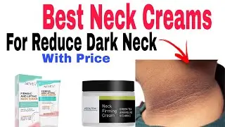 Top Best Neck Whitening Creams that Really Works for Dark Neck/ Wrinkles With Price (With Review)