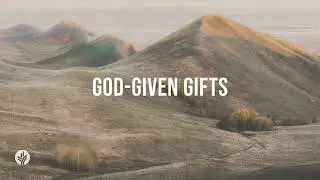 God-Given Gifts | Audio Reading | Our Daily Bread Devotional | May 7, 2024