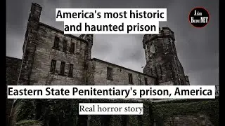 Haunted Eastern State Penitentiary's Prison in America | Haunted Prison | Real ghost story