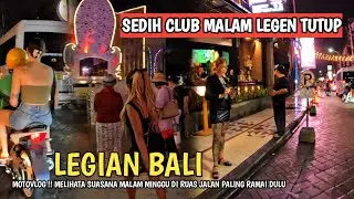TERBARU ! SUASANA LEGIAN BALI | SEDIH MELIHAT CLUB MALAM TUTUP