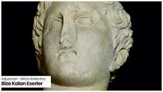 Bize Kalan Eserler | Adıyaman - Arkeoloji Müzesi Birinci Antiochos