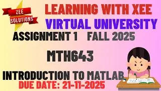 MTH643 Introduction to MATLAB Assignment 1 Fall 2025 Virtual University of Pakistan