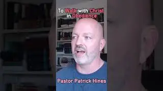 To Walk with Christ in Obedience - Pastor Patrick Hines  Reformed Christian Podcast #shorts #Jesus