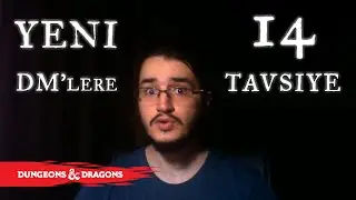 Yeni Dungeon Master'lara 14 Tavsiye. D&D DM Sohbetleri #1