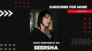 Seersha | Artist Interview