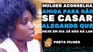 MULHER ACONSELHA A AMIGA A n&atilde;o SE CASAR - Poeta Filmes
