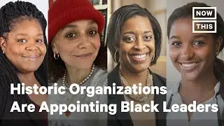 Historic Organizations Are Finally Appointing Black Leaders | NowThis