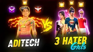 Aditech Vs 3 Hater Girls ❤️🤯 - Intence Battle Must Watch🔥 - Garena Free Fire