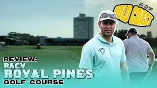 RACV Royal Pines Course Review - Can George break 100 at an Australian PGA Championship Course