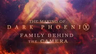 Family Behind the Camera - The Making of Dark Phoenix | X-Men Behind the Scenes