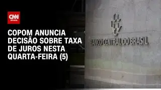 Selic: Copom anuncia decis&atilde;o sobre taxa de juros nesta quarta-feira (5) | CNN ARENA