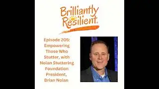 Episode 205: Empowering Those Who Stutter, with Nolan Stuttering Foundation President, Brian Nolan