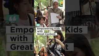 Empowering Kids With Great Content