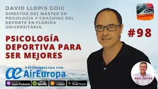Podcast #98 Entrevista con DAVID LLOPIS - DIRECTOR DEL MASTER EN PSICOLOG&Iacute;A Y COACHING DEL DEPORTE