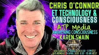 OBE, NDE, Abductee, Contactee, Super Solider, ET Communicator Chris O&rsquo;Connor ATP-Media KAren Swain