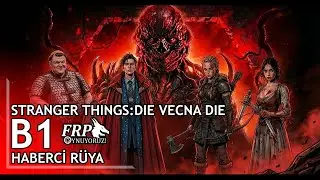 HABERCİ R&Uuml;YA I STRANGER THINGS : DIE VECNA DIE | B1