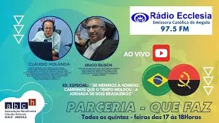 PGM BRASIL ANGOLA  EDIÇÃO ESPECIAL : DE MENINOS A HOMENS  CAMINHOS QUE O TEMPO MOLDOU