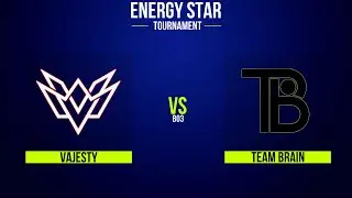 🔥 Vajesty eSports vs Team Brain 🔥 FINAL 🔥 Energy Star Tournament