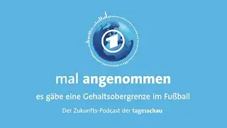Gehaltsobergrenze im Fu&szlig;ball? Was dann? | mal angenommen - tagesschau-Podcast