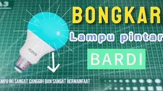 Bongkar Lampu Smart BARDI: Ternyata Ini Isi Dalamnya! (Review & Pembongkaran)