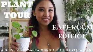 PLANT TOUR + Update: Bathroom edition | Santa Monica| August 2018 | ILOVEJEWELYN