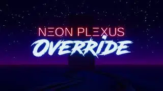 NEON PLEXUS: OVERRIDE Official Teaser