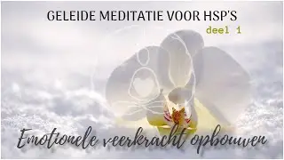 Geleide meditatie: je emotionele veerkracht versterken als HSP (deel 1)