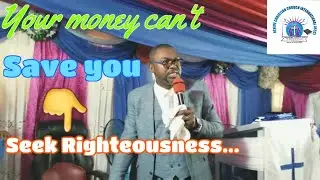 Your money can't save you, seek righteousness