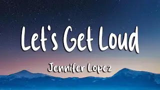 Jennifer Lopez - Let's Get Loud (Lyrics)