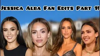 Jessica Alba Fan Edits: Part 1