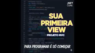 Pra Programar é  só começar | Como Criar Sua Primeira VIEW no ASP.NET Core MVC