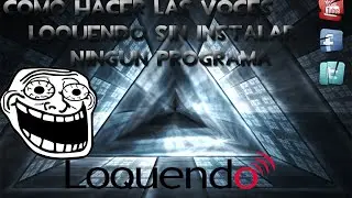 Como Hacer Las Voces De Loquendo Sin Descargar Ningún Programa 2014