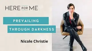 Nicole Christie | Prevailing Through Darkness: Finding the Path and Shining Bright