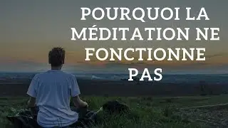 Pourquoi la méditation ne fonctionne pas