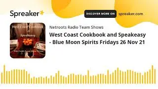 West Coast Cookbook and Speakeasy - Blue Moon Spirits Fridays 26 Nov 21