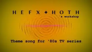 Hefxthoth - theme song for '80s TV series (copyleft music)