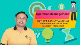 EST, EFT, LST, LFT And Float Calculation in Critical Path Method - Problem 2 - Operations Management
