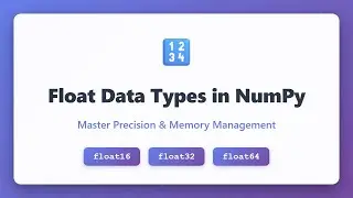 NumPy Float Data Types: float16 vs float32 vs float64 Explained with Examples