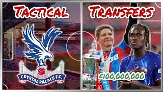 Crystal Palace 25/26 - Glasners Boys in Europe! | Tactical Transfers