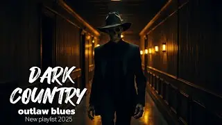 🔥 Gravel Road Prayers &bull; Southern Gothic & Dark Country Outlaw Blues Mix