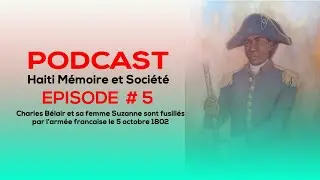 PODCAST Episode # 5 Charles B&eacute;lair et sa femme Suzanne sont fusill&eacute;s: