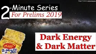 2-Minute Series - Science & Tech - Dark Energy & Dark Matter || Prelims 2019