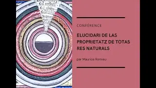 Elucidari de las proprietatz de totas res naturals. Conférence par Maurice Romieu