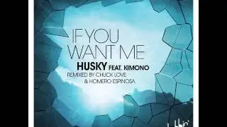 Husky Feat Kimono - If You Want Me (Extended Mix) - Bobbin Head Music