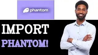 How To Import Phantom Wallet Download (2025)
