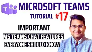 Важные функции чата Teams, которые должен знать каждый | Учебник по Microsoft Teams №17